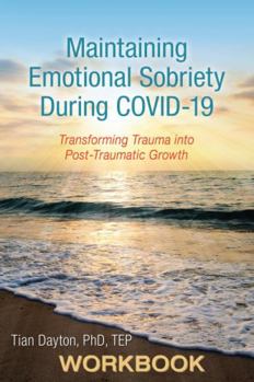 Paperback Maintaining Emotional Sobriety During Covid-19: Transforming Trauma into Post Traumatic Growth Book