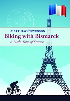 Paperback Biking with Bismarck: A Little Tour in France Book