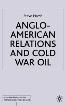 Hardcover Anglo-American Relations and Cold War Oil: Crisis in Iran Book