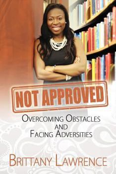 Paperback Not Approved: Overcoming Obstacles and Facing Adversities Book