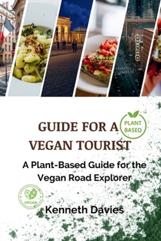 Paperback Guide for A Vegan Tourist: A Plant-Based Guide for the Vegan Road Explorer Book
