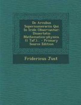 Paperback de Arcubus Supernumerariis Qui in Iride Observantur: Dissertatio Mathematico-Physica. (1 Taf.)... [Latin] Book