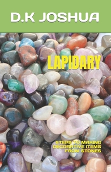 Paperback Lapidary: Steps to Making Decorative Items from Stones Book