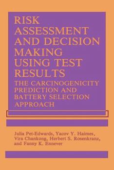 Paperback Risk Assessment and Decision Making Using Test Results: The Carcinogenicity Prediction and Battery Selection Approach Book