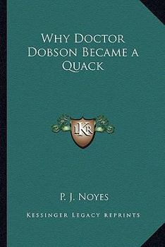 Paperback Why Doctor Dobson Became a Quack Book