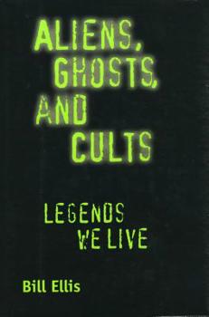 Hardcover Aliens, Ghosts, and Cults: Legends We Live Book