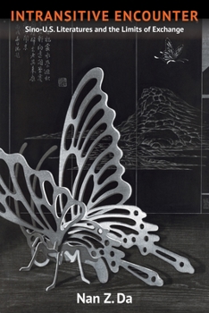 Hardcover Intransitive Encounter: Sino-U.S. Literatures and the Limits of Exchange Book