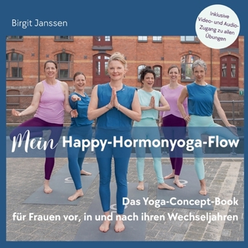 Paperback Mein Happy-Hormonyoga-Flow: Das Yoga-Concept-Book für Frauen vor, in und nach ihren Wechseljahren [German] Book