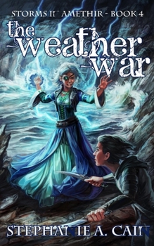 The Weather War - Book #4 of the Storms in Amethir