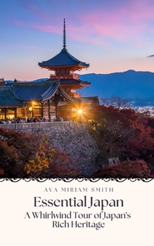 Paperback Essential Japan: A Whirlwind Tour of Japan's Rich Heritage Book