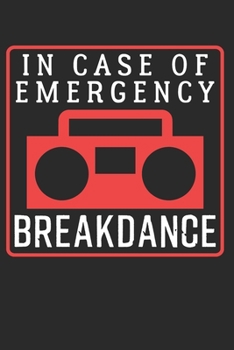 Breakdance: Breakdance Notebook the perfect gift idea for breakers or hip hop fans. The paperback has 120 white pages with dot matrix that support you in writing or sketching.
