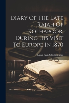 Paperback Diary Of The Late Rajah Of Kolhapoor, During His Visit To Europe In 1870 Book