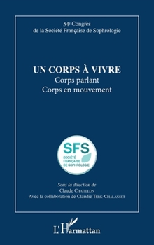 Un corps à vivre: Corps parlant Corps en mouvement
