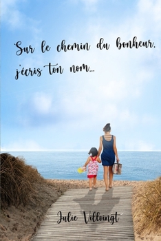 Paperback Sur le chemin du bonheur, j'écris ton nom ... [French] Book