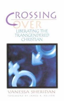 Paperback Crossing Over: Liberating the Transgendered Christian Book