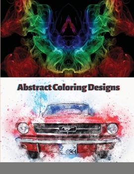 Abstract Coloring Designs: An Advanced Coloring Book For Adults