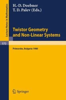Paperback Twistor Geometry and Non-Linear Systems: Review Lectures Given at the 4th Bulgarian Summer School on Mathematical Problems of Quantum Field Theory, He Book