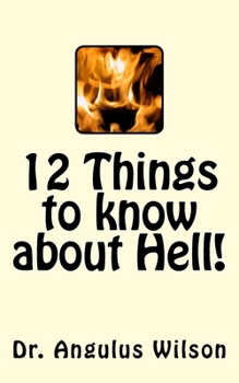 Paperback 12 Things to know about Hell!: A Sermon Preached at Fresno Pacific University Book