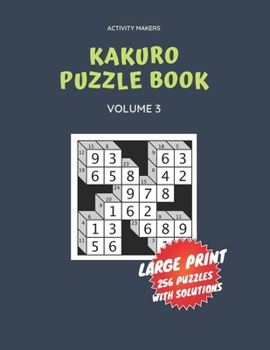 Paperback Kakuro Puzzle Book - Large Print - 256 Puzzles with Solutions - Volume 3: Puzzle Book For Adults - Perfect Gift for Puzzle Lovers [Large Print] Book