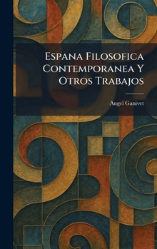Espana Filosofica Contemporanea Y Otros Trabajos (Spanish Edition)