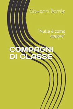 Paperback Compagni Di Classe: "Nulla è come appare" [Italian] Book