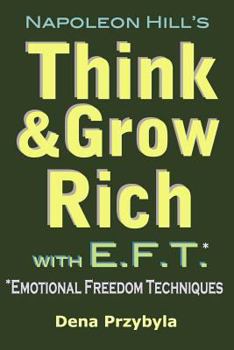 Paperback Think and Grow Rich with EFT (Emotional Freedom Techniques) Book