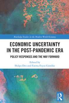 Hardcover Economic Uncertainty in the Post-Pandemic Era: Policy Responses and the Way Forward Book