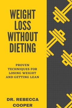 Paperback Weight Loss Without Dieting: Proven Methods for Losing Weight, Getting Lean Without Dieting Book
