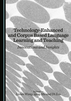 Hardcover Technology-Enhanced and Corpus Based Language Learning and Teaching: Innovations and Insights Book