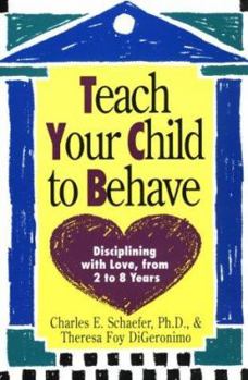Paperback Teach Your Child to Behave: Disciplining With Love, from 2 to 8 Years Book