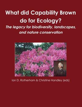 Paperback What did Capability Brown do for Ecology? The legacy for biodiversity, landscapes, and nature conservation Book