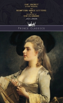 The Jacket (Star-Rover), The Kempton-Wace Letters & The Mutiny of the Elsinore