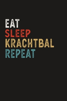 Eat Sleep Krachtbal Repeat Funny Sport Gift Idea: Lined Notebook / Journal Gift, 100 Pages, 6x9, Soft Cover, Matte Finish