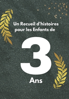Un recueil d'histoires pour les enfants de 3 ans (French Edition)