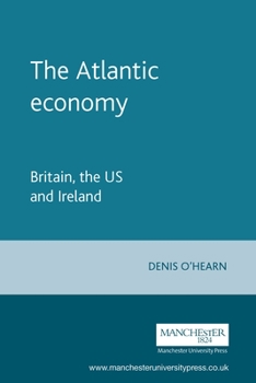 Paperback The Atlantic Economy: Britain, the Us and Ireland Book