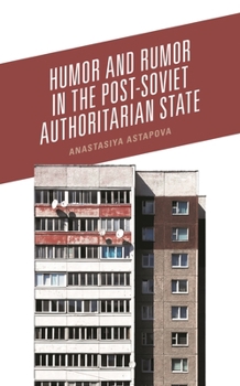 Hardcover Humor and Rumor in the Post-Soviet Authoritarian State Book