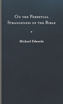 Hardcover On the Perpetual Strangeness of the Bible Book