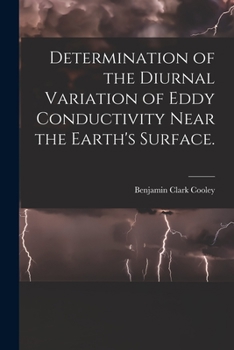 Paperback Determination of the Diurnal Variation of Eddy Conductivity Near the Earth's Surface. Book