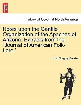 Paperback Notes Upon the Gentile Organization of the Apaches of Arizona. Extracts from the Journal of American Folk-Lore. Book