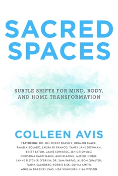 Paperback Sacred Spaces: Subtle Shifts for Mind, Body, and Home Transformation Book