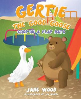 Hardcover Gertie the Good Goose Goes on a Play Date Book