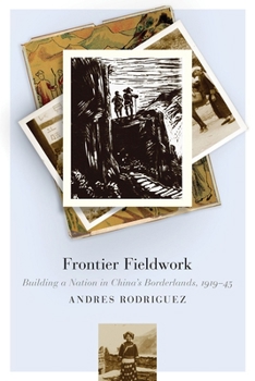 Paperback Frontier Fieldwork: Building a Nation in China's Borderlands, 1919-45 Book