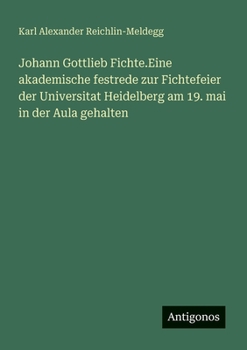Paperback Johann Gottlieb Fichte.Eine akademische festrede zur Fichtefeier der Universitat Heidelberg am 19. mai in der Aula gehalten [German] Book