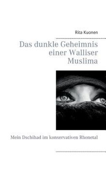 Paperback Das dunkle Geheimnis einer Walliser Muslima: Mein Dschihad im konservativen Rhonetal [German] Book