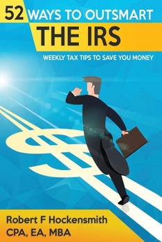 Paperback 52 Ways to Outsmart the IRS: Weekly Tax Tips to Save You Money - 2020 EDITION Book