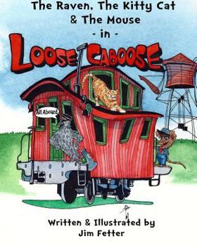 Paperback The Raven, The Kitty Cat, and The Mouse in Loose Caboose Book