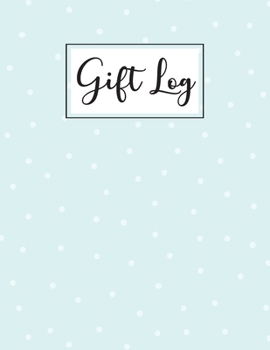 Gift Log: Gifts Receipt Record Book Present log, Organizer, Registry, Gift Journal Notebook Memory Diary Guest Book Keepsake Recorder For All Occasions (Anniversary, Birthdays, Wedding, Bridal Shower,