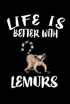 Paperback Life Is Better With Lemurs: Animal Nature Collection Book