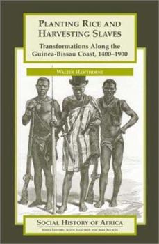 Paperback Planting Rice and Harvesting Slaves: Transformations Along the Guinea-Bissau Coast,1400-1900 Book