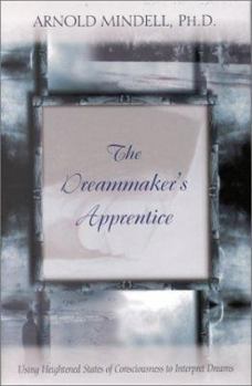 Hardcover The Dreammaker's Apprentice: Using Heightened States of Consciousness to Interpret Dreams Book